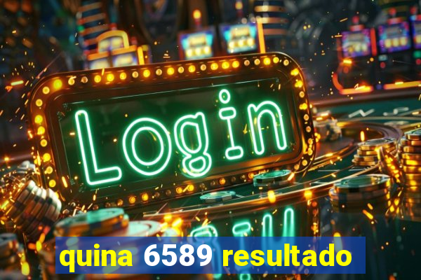 quina 6589 resultado